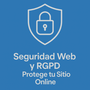 Seguridad Web y RGPD - Protege tu Sitio Online